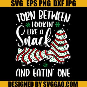 Torn Between Lookin' Like a Snack and Eatin' One SVG, Christmas Cake SVG
