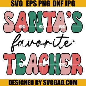 Santa's Favorite Teacher SVG, Christmas Teacher SVG, Teacher Xmas SVG