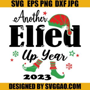 Another Elfed Up Year SVG, Merry Christmas SVG, Xmas Elf SVG