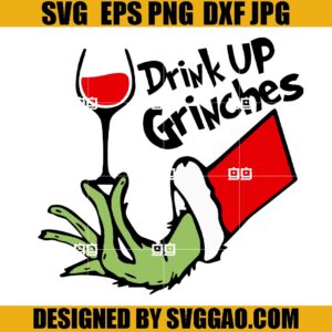 Drink Up Grinches SVG, Grinchmas SVG, Grinch Xmas SVG