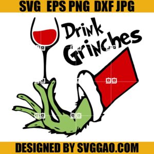 Drink Grinch SVG, Drink Up Grinches SVG, The Grinch SVG