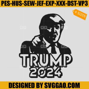 Donald Trump 2024 EMbroidery Design, Trump 2024 Silhouette Cricut Design