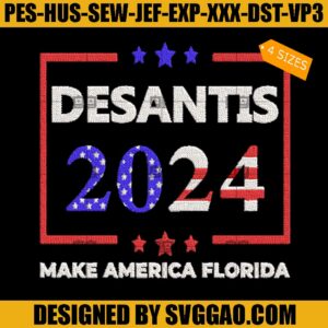 Desantis 2024 Embroidery Design, Make America Florida Embroidery File