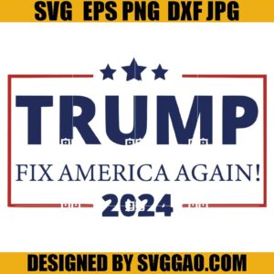 Trump Fix America Again SVG, Trump 2024 SVG