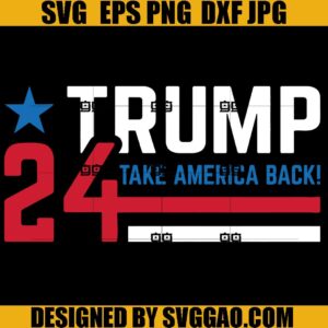 Trump 2024 Take America Back SVG, Take America Back SVG