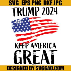 Trump 2024 SVG, Trump Keep America SVG, Donald Trump SVG