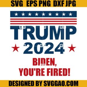 Trump 2024 Biden You're Fired SVG, Trump 2024 SVG