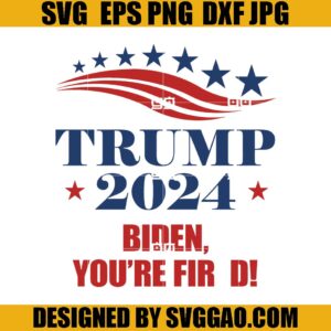 Biden You're Fired SVG, Trump 2024 Biden You're Fired SVG, Trump 2024 SVG
