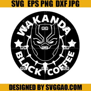 Wakanda Black Coffee SVG, Wakanda Panther SVG. Wakanda Forever SVG