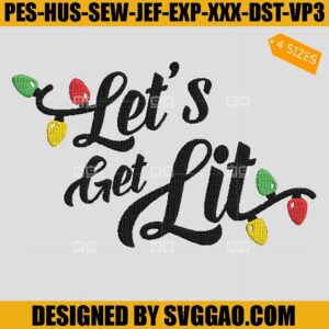 Let's Get Lit Embroidery Design, Xmas Light, Mery Christmas Embroidery File
