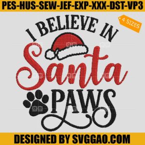 I Believe In Santa Paws, Dog Christmas Embroidery Design, Xmas Embroidery File