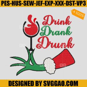 Drink Drank Drunk Embroidery Design, Christmas Embroidery File