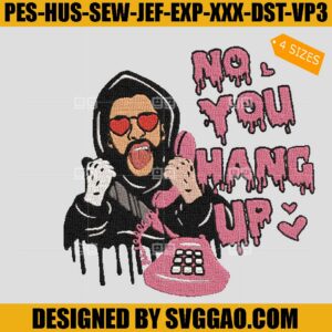 No You Hang Up Embroidery Design, Bad Bunny Embroidery File
