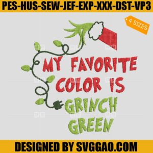 My Favorite Color is Grinch Green Embroidery Design, Grinch Hand Embroidery File