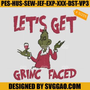 Lets Get Grinch Faced Embroidery Design, Grinchmas Embroidery File