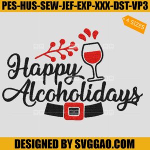 Happy Alcoholidays Embroidery Design, Christmas Embroidery File