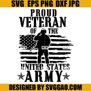 Proud Veteran Of The US Army SVG, Military Dad Gift SVG, Soldier SVG