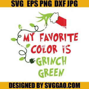 My Favorite Color is Grinch Green SVG, Grinch Hand SVG, Lightmas SVG