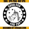 Shuh Duh Fuh Cup Unicorn SVG, Unicorn SVG, Funny Unicorn SVG