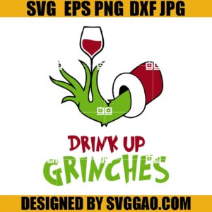 Drink Up Grinches SVG, Wine Grinch SVG, Grinch Hand Wine SVG