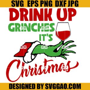 Drink Up Grinches Its SVG, Grinch Wine Christmas SVG