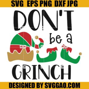 Don't Be A Grinch SVG, Elf Christmas SVG, Elf Squad SVG
