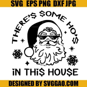 Theres Some Hos In This House SVG, Christmas SVG, Santa Claus SVG