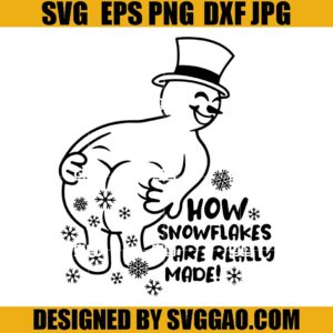Snowman How Snowflakes Are Really Made SVG, Xmas SVG, Funny Snowman SVG