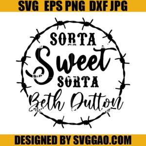 Sorta Sweet Sorta Beth Dutton SVG, Beth Dutton Yellowstone SVG, Y SVG