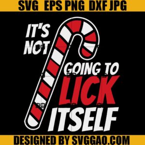It's Not Going To Lick Itself SVG, Candy Cane SVG, Xmas Candy SVG