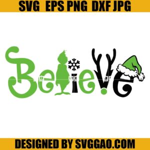Grinch Believe SVG, The Grinch SVG, Santa Grinch SVG