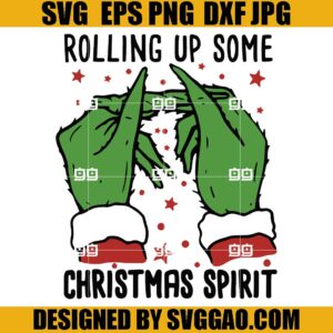 Rolling Up Some Christmas Spirit SVG, Grinch Smoking SVG, Grinchmas SVG