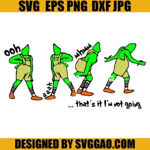 Grinch That's It I'm Not Going SVG, Grinch Christmas SVG