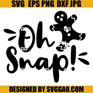Oh Snap Gingerbread SVG,  Gingerbread SVG, Oh Snap SVG