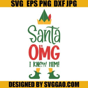 Santa Omg I Know Him SVG, Elf Christmas SVG