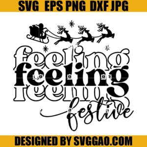 Feeling Festive SVG, Christmas Vibes SVG, Christmas Santa Riendeer SVG