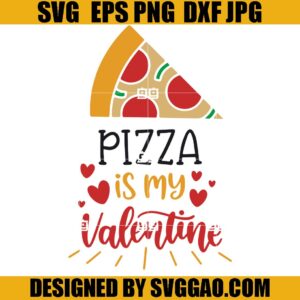 Pizza Is My Valentine SVG, Happy Valentine SVG