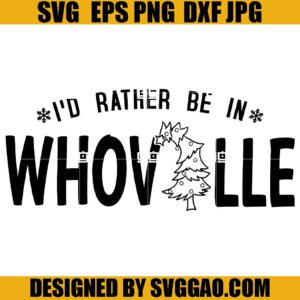 I'd Rather Be In Whoville SVG, Christmas Tree SVG, Whoville SVG