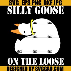 Silly Goose On The Loose SVG, Silly Goose SVG