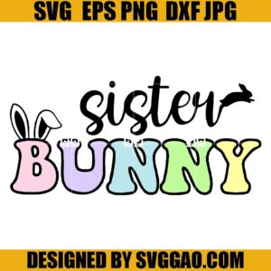 Sister Bunny SVG, Happy Easter SVG, Sister Easter SVG
