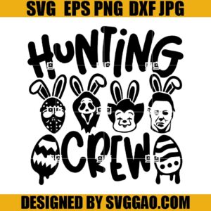 Hunting Crew SVG, Easter Egg Horror SVG, Easter Halloween SVG