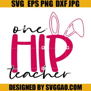 One Hip Teacher SVG, Teacher Easter SVG, Bunny Teacher SVG