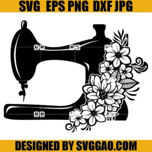 Sewing Machine With Flowers SVG, Seamstress SVG, Floral Sewing Machine SVG