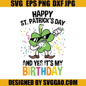 Happy St Patrick’s Day SVG, Birthday And Patrick Day SVG