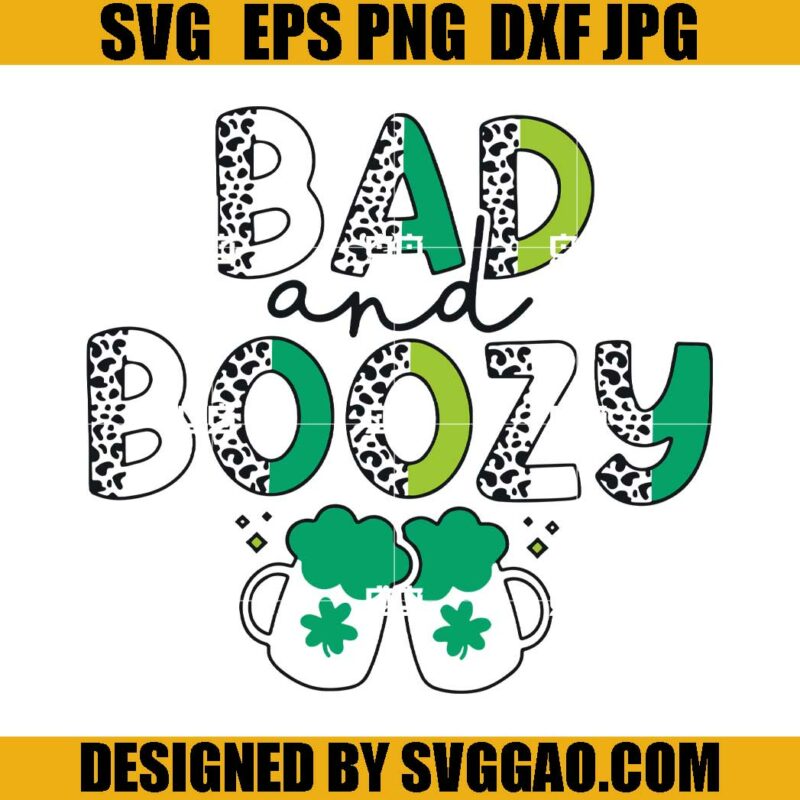 Bad And Boozy SVG, St Patricks Day SVG