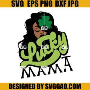 Lucky Mama St Patricks Day SVG, Woman Black Patrick Day SVG, Irish SVG