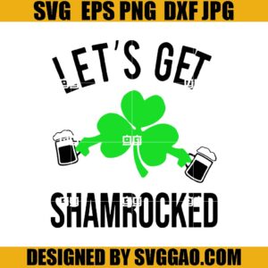 Lets Get Shamrocked SVG, Shamrock Beer SVG, St Patrick Day SVG