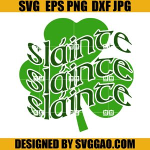 Slainte SVG, St. Patrick's Day SVG, Saint Patrick's Day SVG