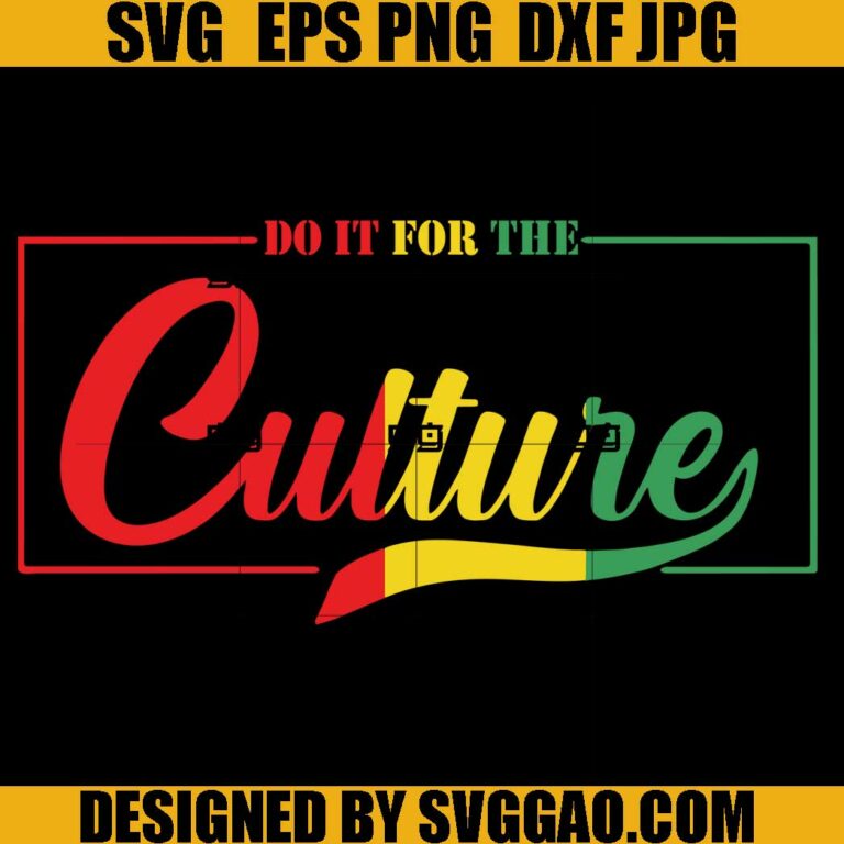 Do It For The Culture SVG, Juneteenth SVG, Black History SVG