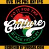 Do It For The Culture SVG, Black History SVG